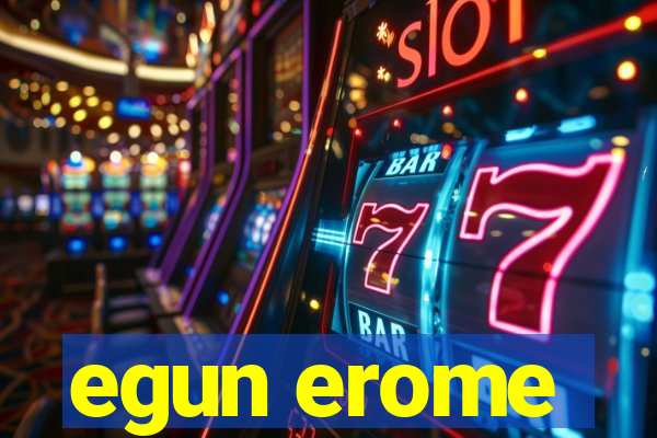 egun erome